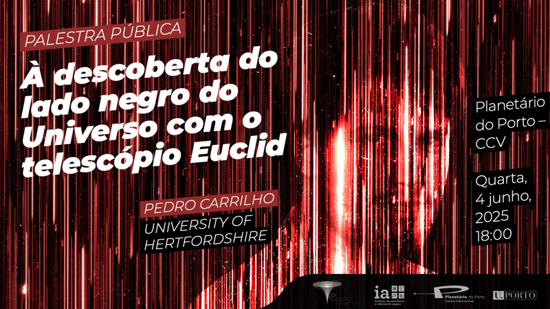 Palestra Pública | À descoberta do lado negro do universo com o telescópio Euclid | 4 de junho às 18:00