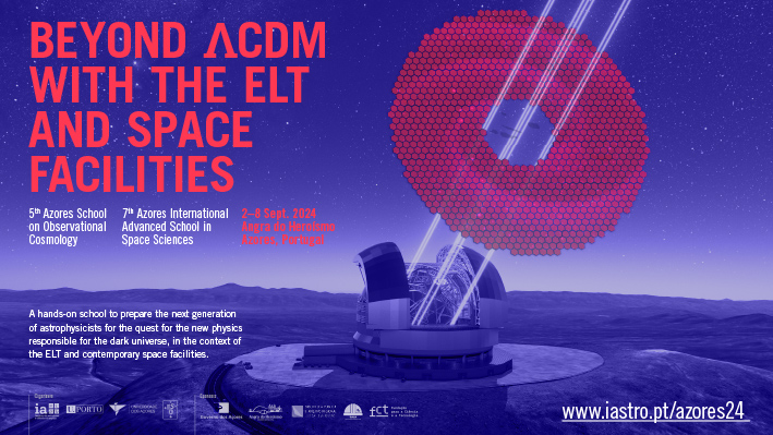 Advanced School | Beyond ΛCDM with the ELT and space facilities | 2-8 setembro de 2024