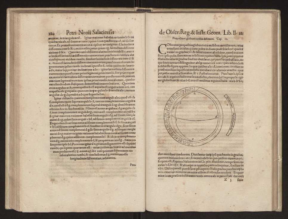 Petri Nonii Salaciensis opera, quae complectuntur, primum, duos libros, in quorum priore tractantur pulcherrima problemata. In altero traduntur ex mathematicis disciplinis regul & instrumenta artis navigandi, quibus varia rerum astronomicarum book.html fico.html listagens wwwbook1~ circa coelestium corporum motus explorare possumus. Deinde, annotationes in Aristotelis problema mechanicum de motu navigii ex remis. Postremo, annotationes in planetarum theoricus Georgii Pvrbachii, quibus multa hactenus perperam intellecta, ab allisq[ue]; praeterita exponuntur. Quae quemadmodum mole exigua viduntur, ita virtute ingentia, lector candide, intelliges 99