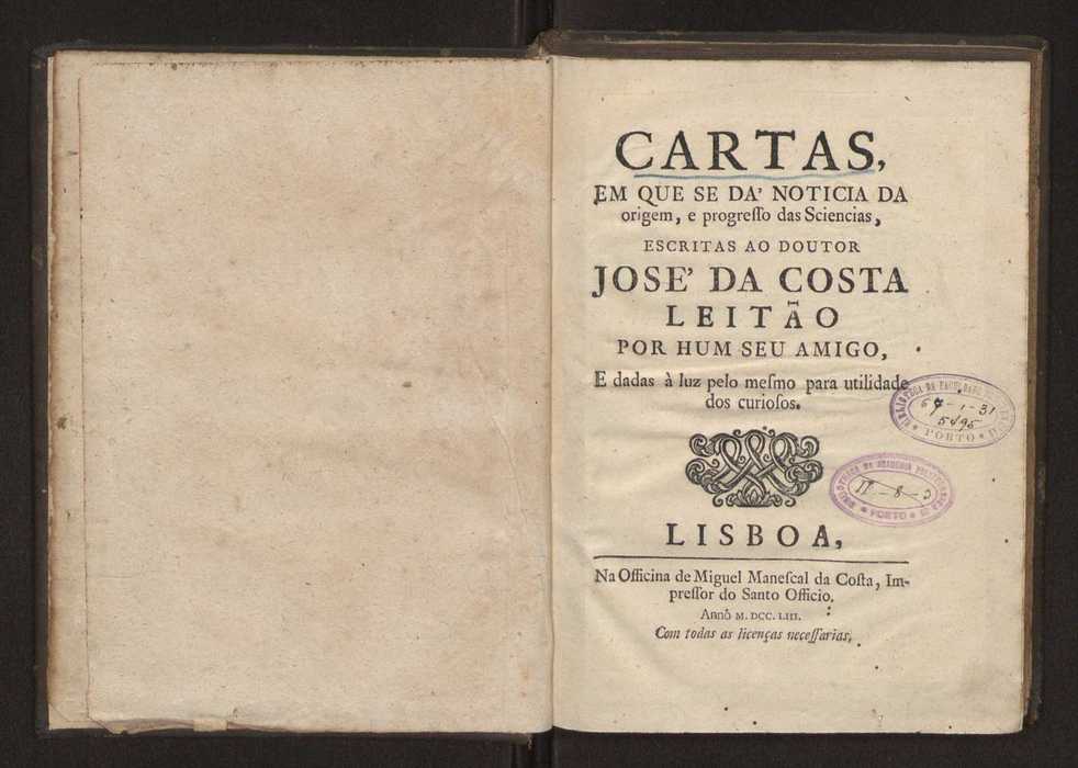 Cartas, em que se d notcia da origem, e progresso das sciencias, escritas ao doutor Jos da Costa Leito por hum seu amigo, e dadas  luz pelo mesmo para utilidade dos curiosos 2