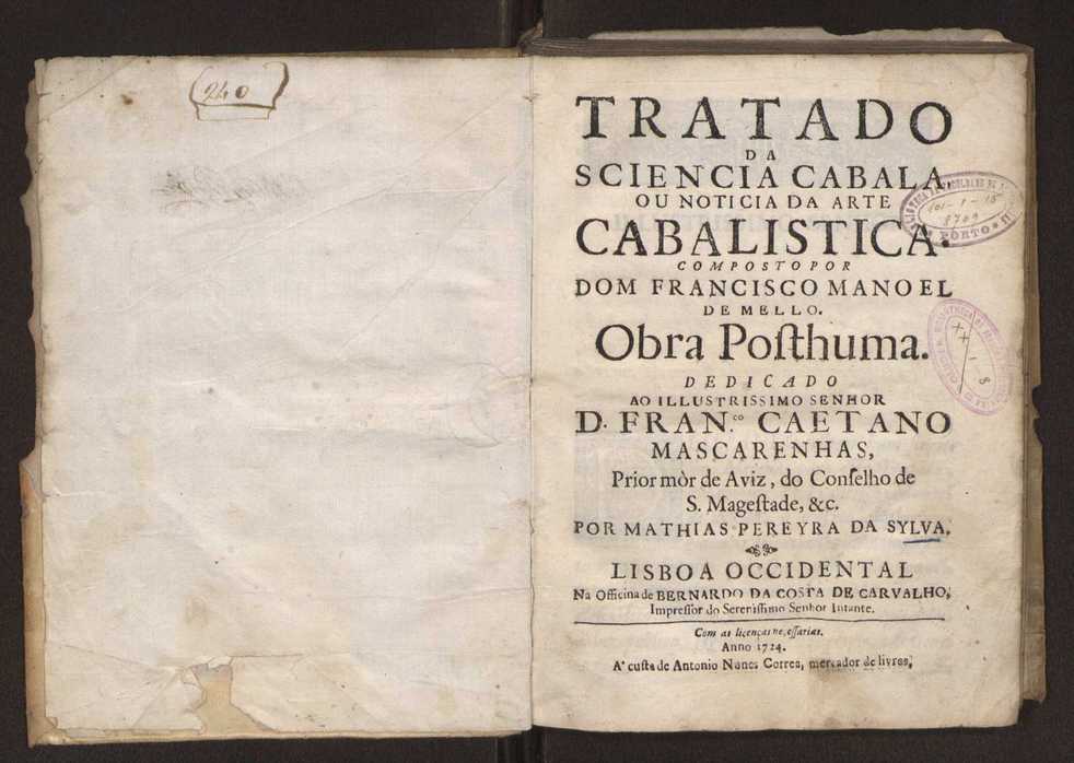 Tratado da sciencia cabala, ou noticia da arte cabalistica. Composto por Dom Francisco Manoel de Mello. Obra posthuma. dedicado ao illustrissimo senhor D. Fran.co Caetano Mascarenhas, prior mr de Aviz, do Conselho de S. Magestade, &c. por Mathias Pereyra da Silva 3