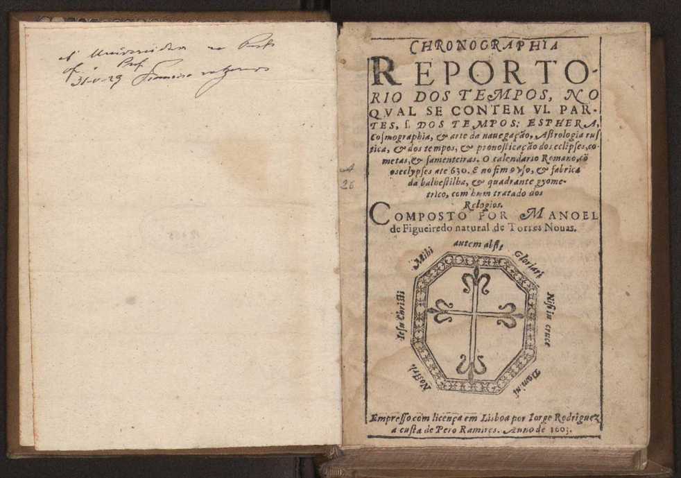 Chronographia reportorio dos tempos, no qual se contem VI. partes, s. dos tempos, esphera, cosmographia, & arte da navegao, astrologia rustica, & dos tempos, & pronosticao dos eclipses, cometas, & samenteiras. O calendario romano, c os eclypses ate 630. E no fim o uso, & fabrica da balhestilha, & quadrante gyometrico, com hum tratado dos relogios 3